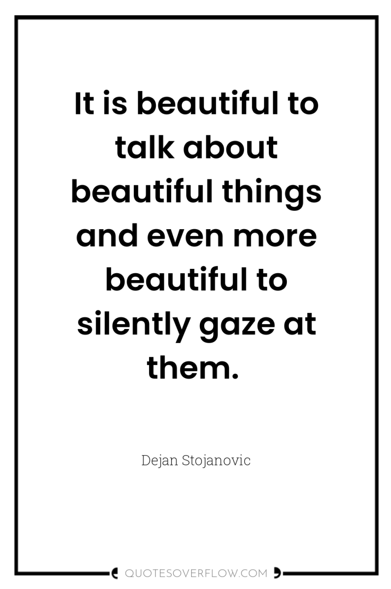 It is beautiful to talk about beautiful things and even...