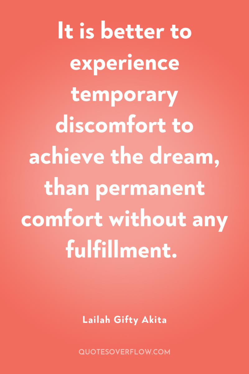 It is better to experience temporary discomfort to achieve the...