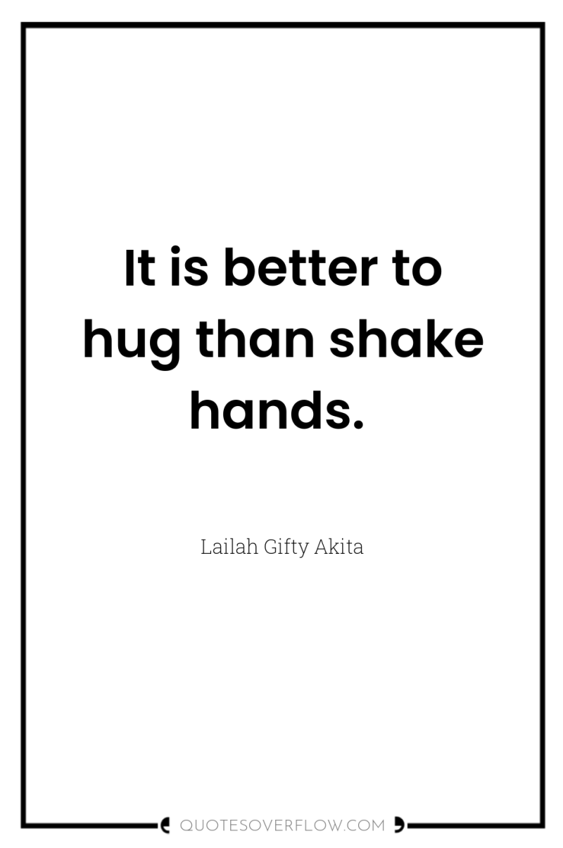 It is better to hug than shake hands. 