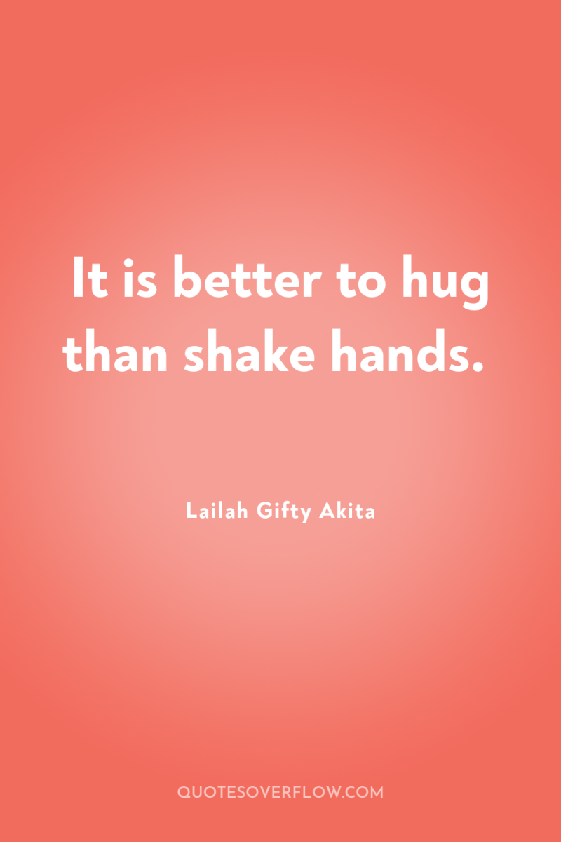 It is better to hug than shake hands. 