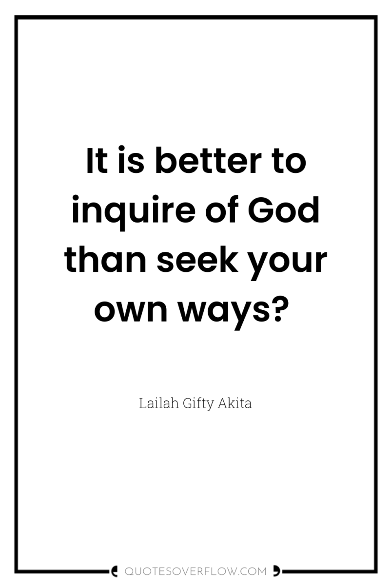 It is better to inquire of God than seek your...