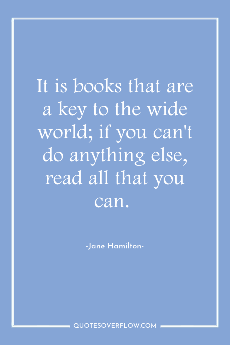 It is books that are a key to the wide...