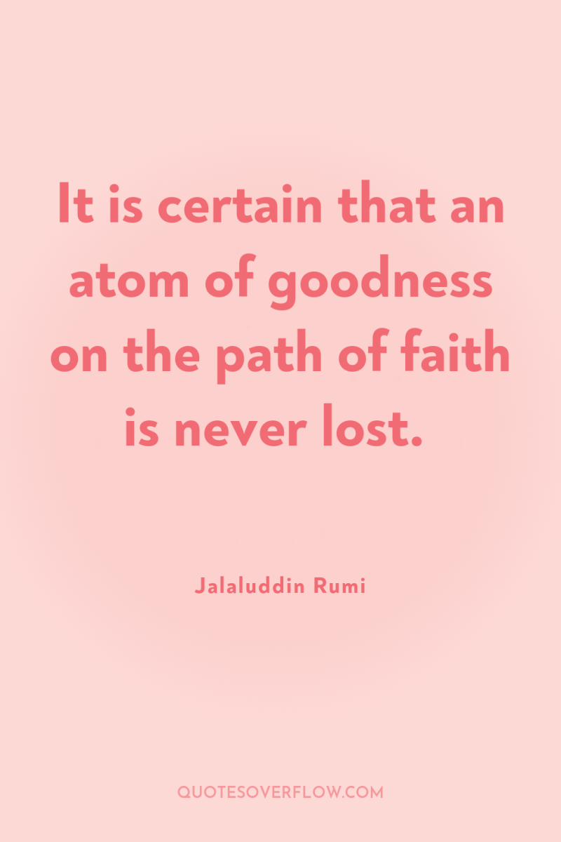 It is certain that an atom of goodness on the...