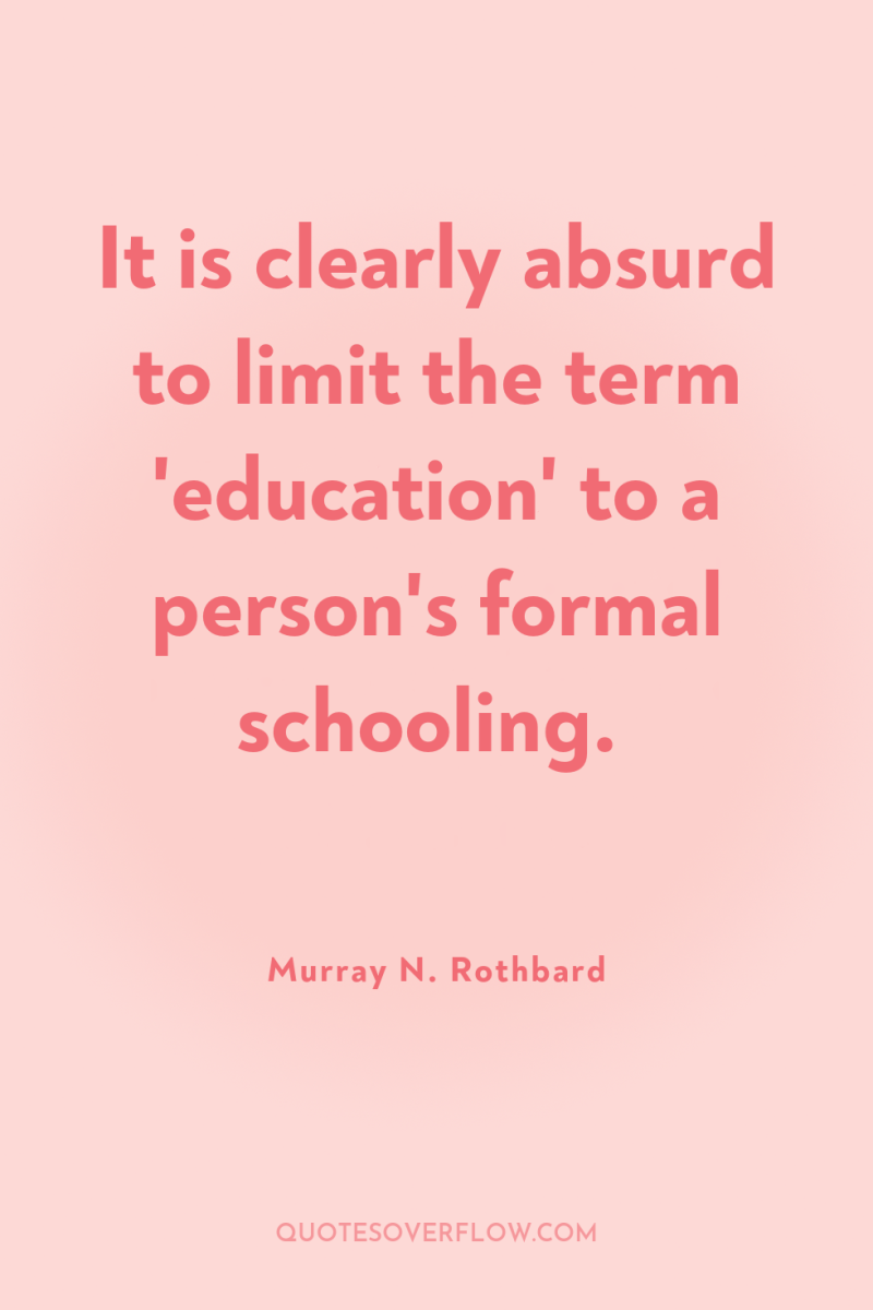 It is clearly absurd to limit the term 'education' to...