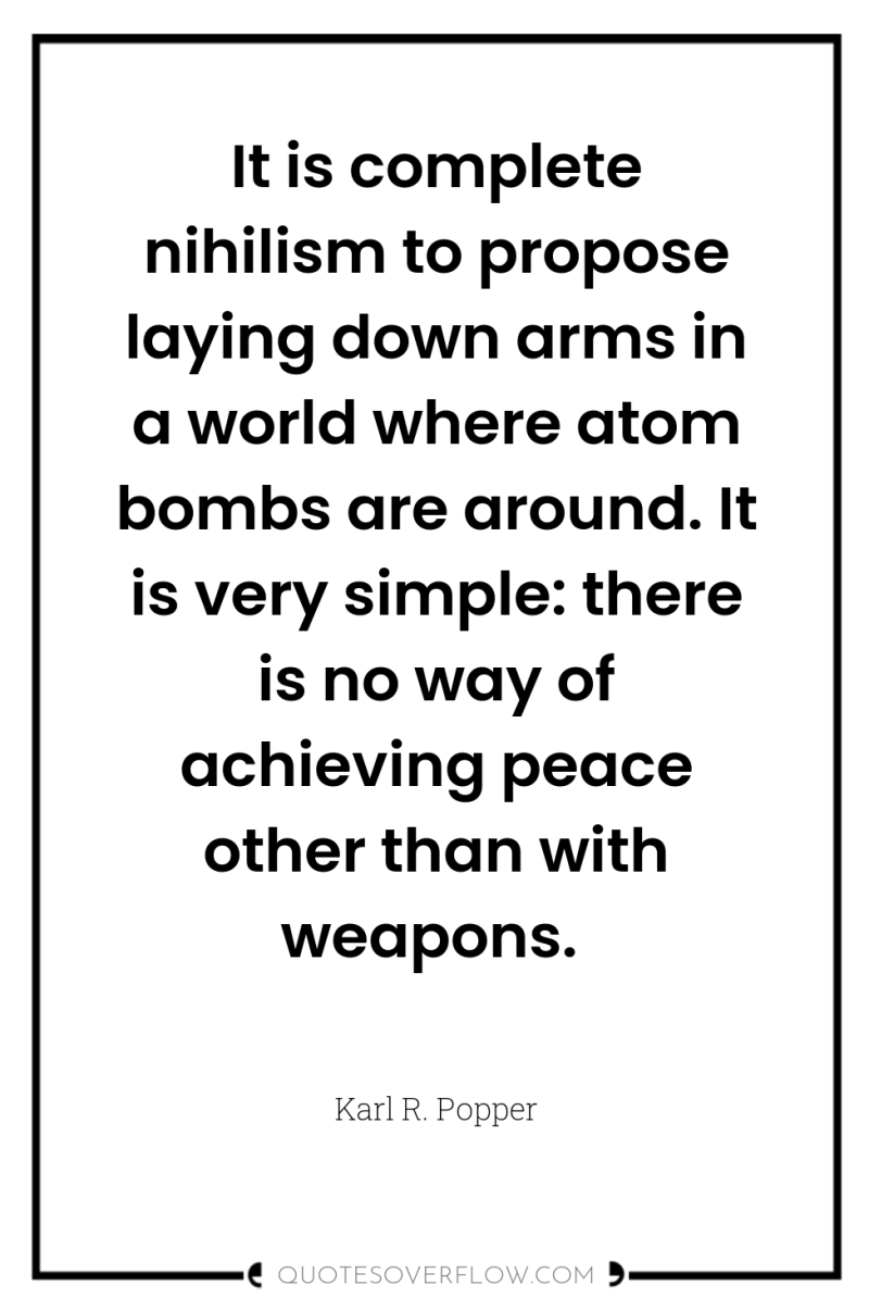 It is complete nihilism to propose laying down arms in...