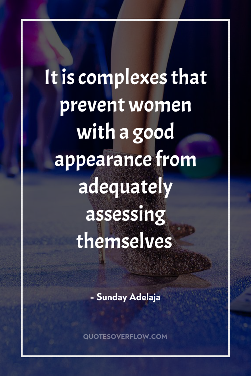 It is complexes that prevent women with a good appearance...
