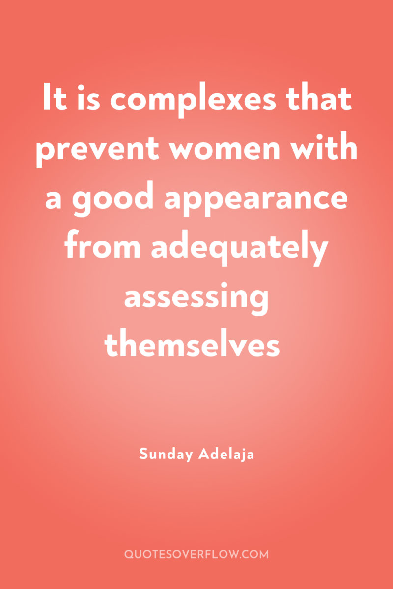 It is complexes that prevent women with a good appearance...
