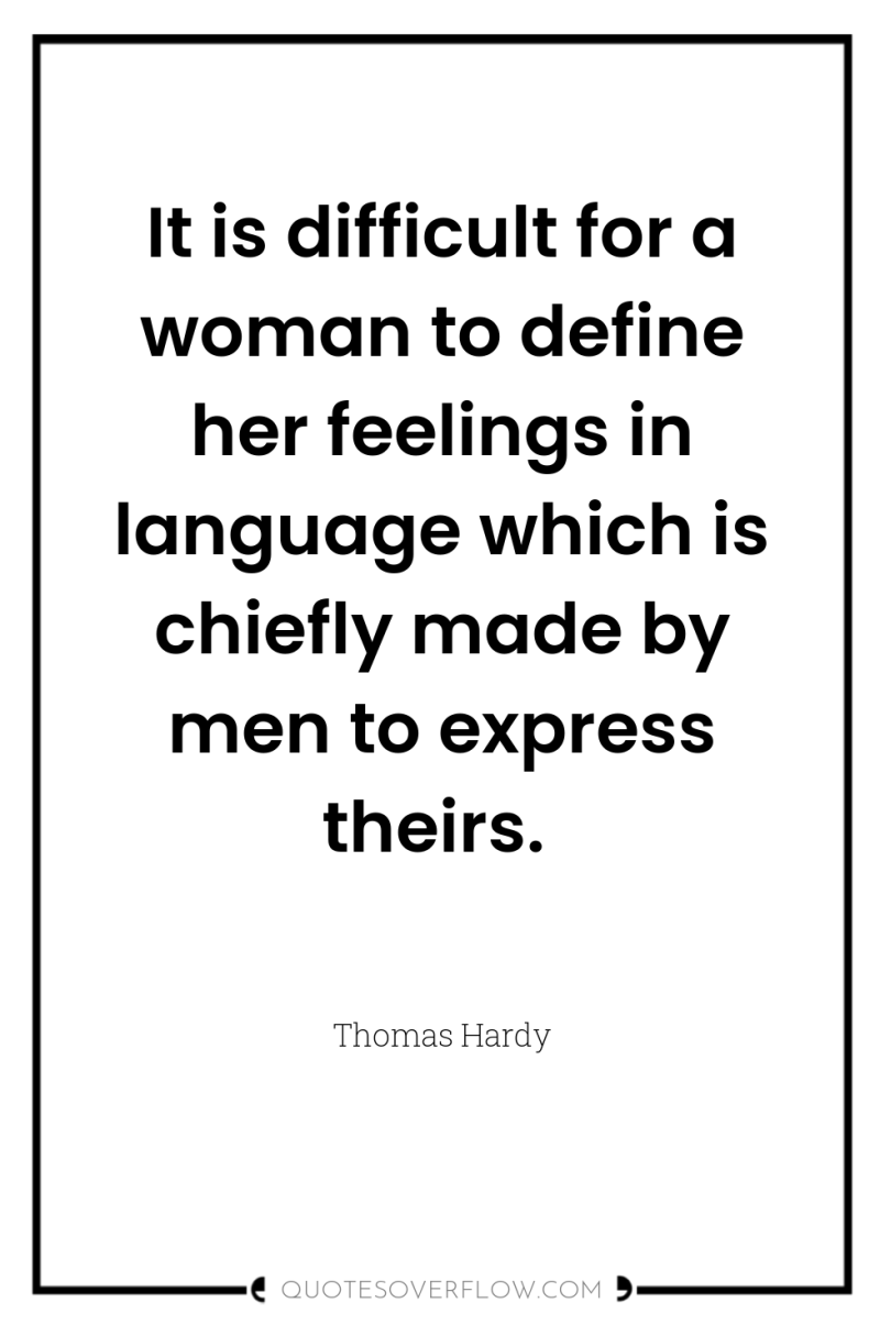 It is difficult for a woman to define her feelings...