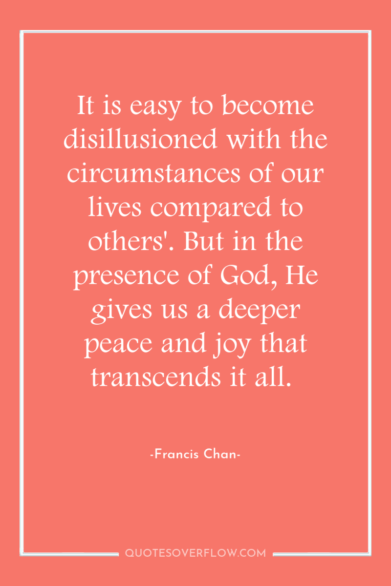 It is easy to become disillusioned with the circumstances of...