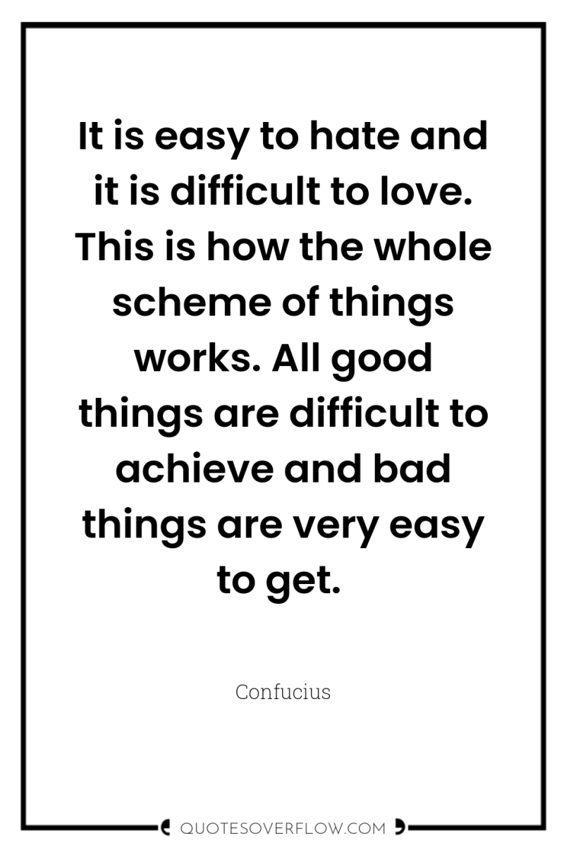 It is easy to hate and it is difficult to...