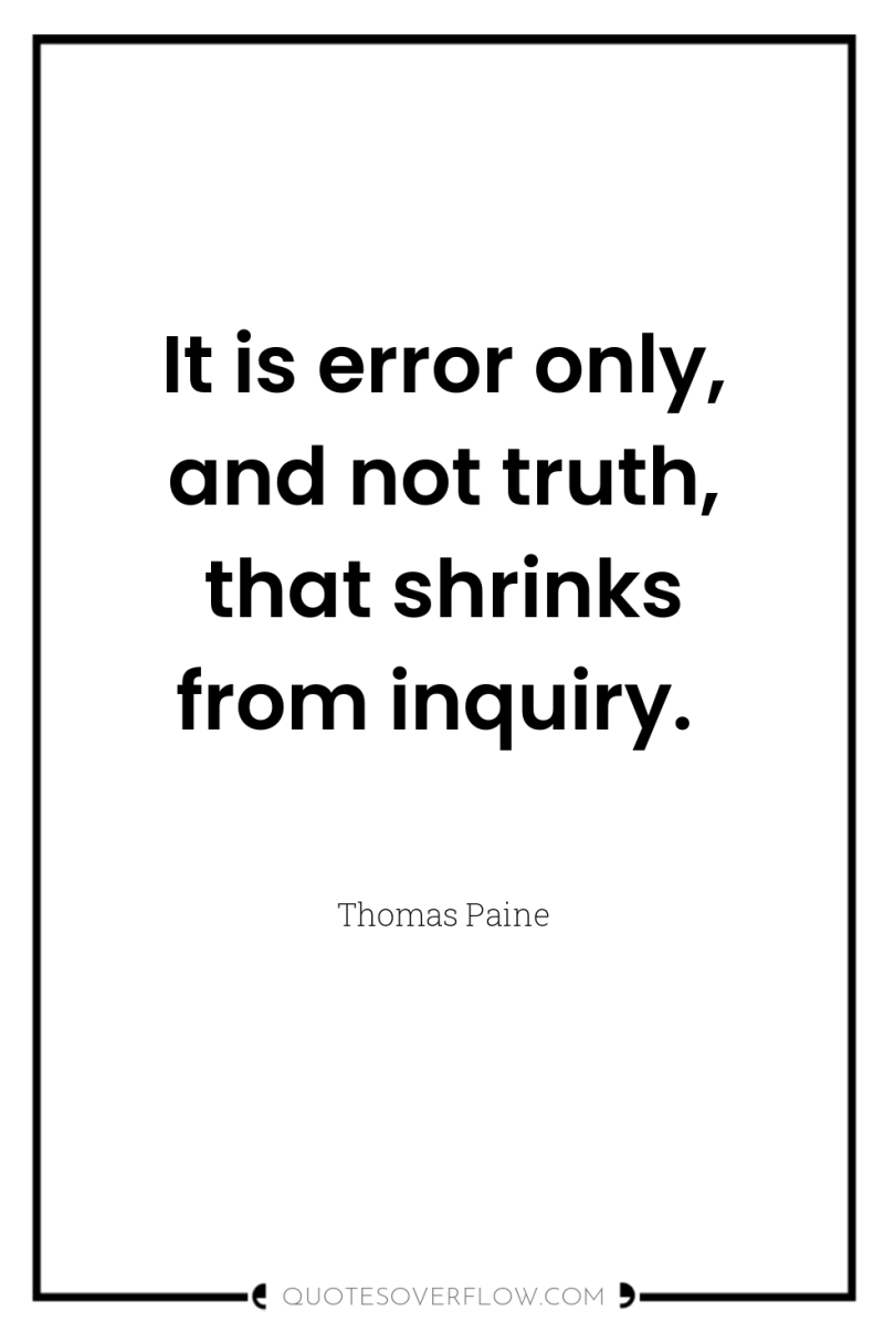 It is error only, and not truth, that shrinks from...