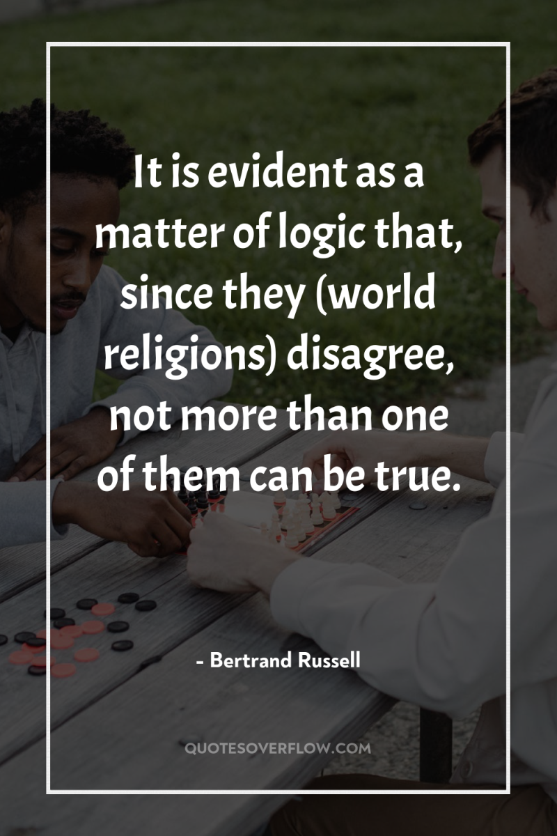 It is evident as a matter of logic that, since...