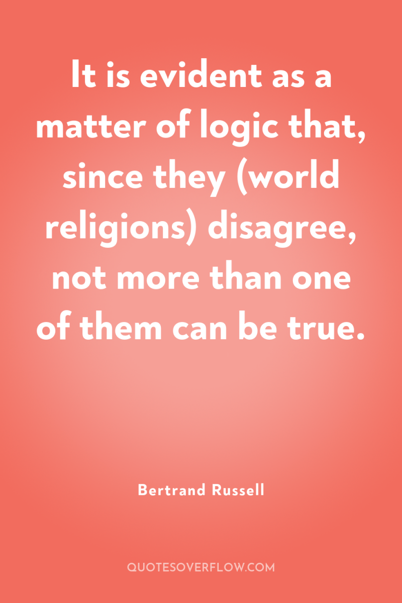 It is evident as a matter of logic that, since...