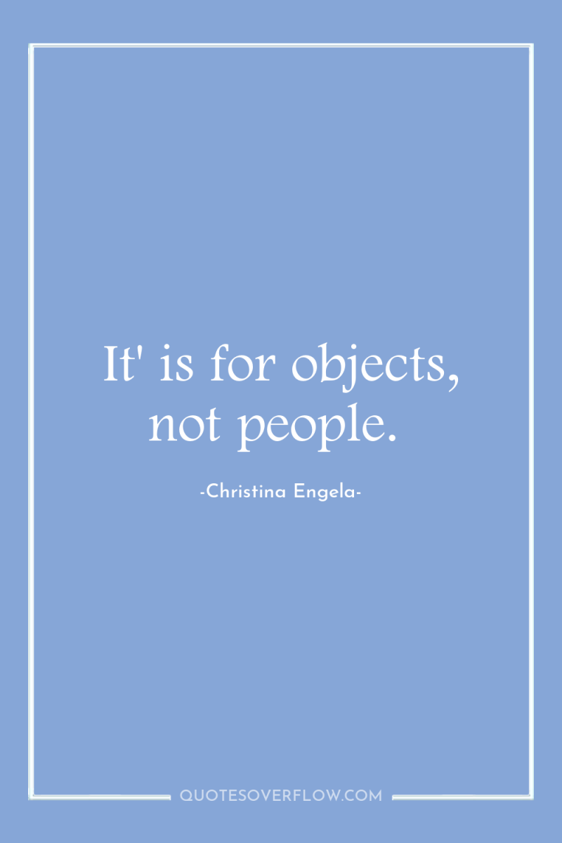 It' is for objects, not people. 