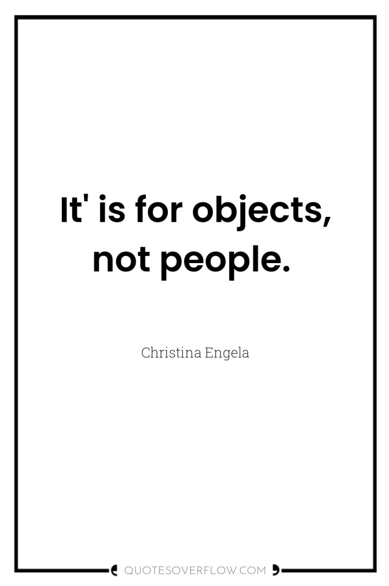 It' is for objects, not people. 