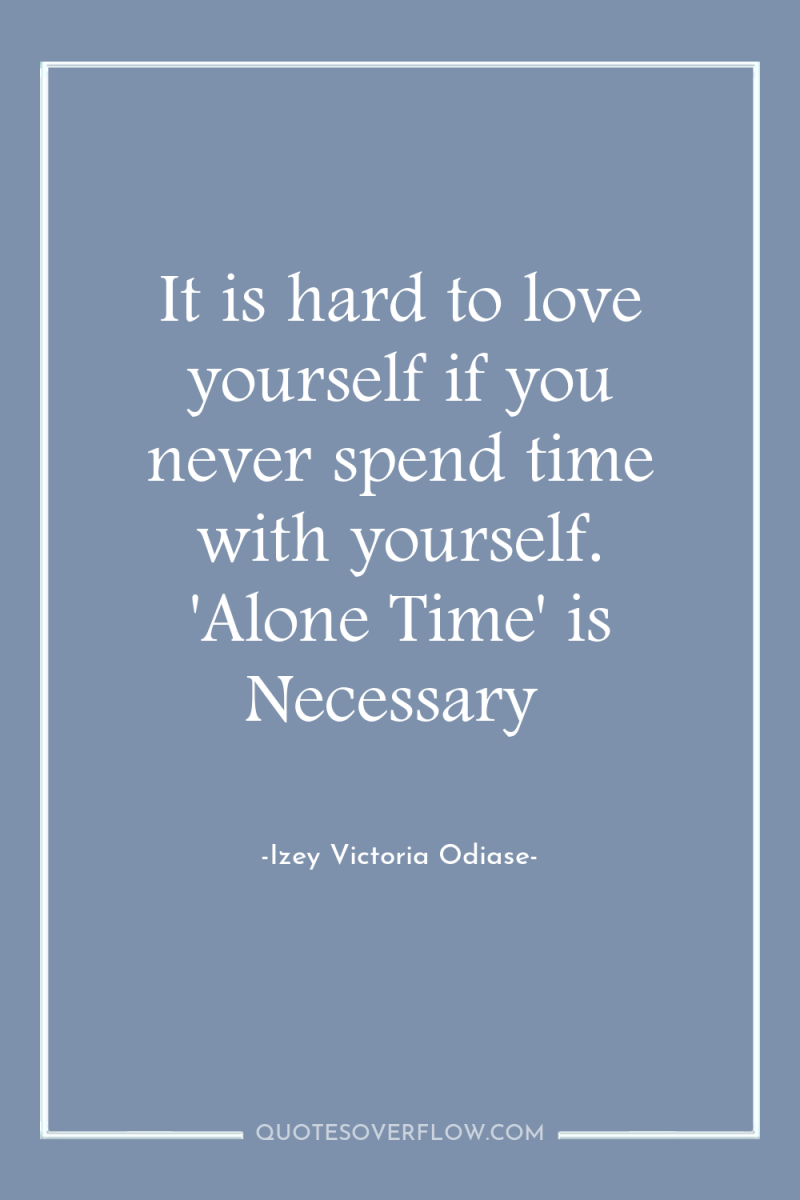 It is hard to love yourself if you never spend...