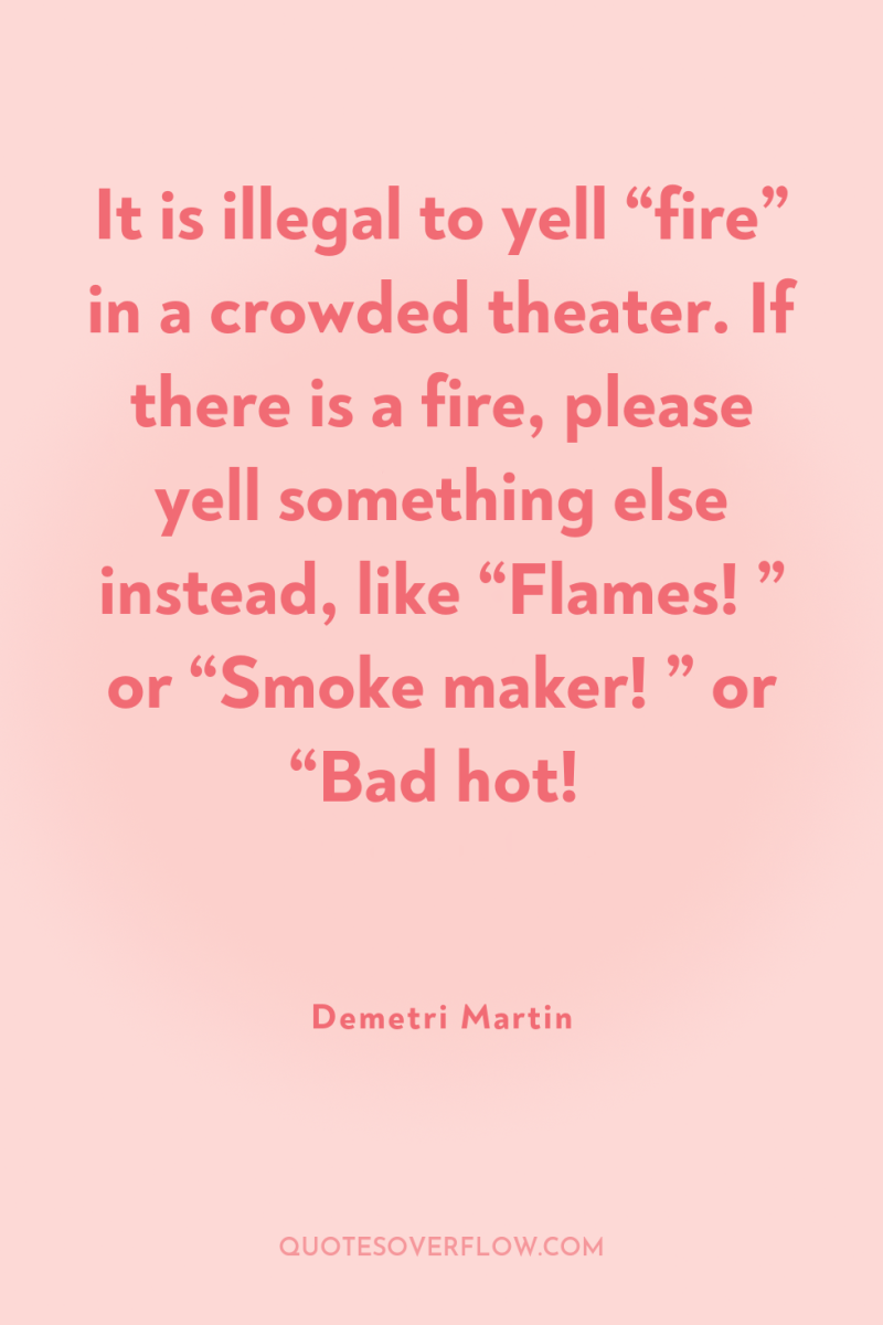 It is illegal to yell “fire” in a crowded theater....