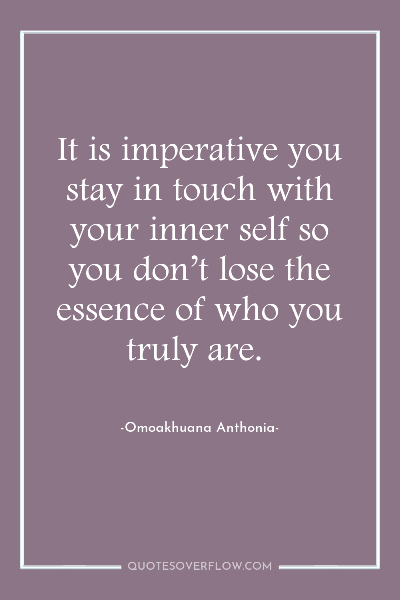 It is imperative you stay in touch with your inner...