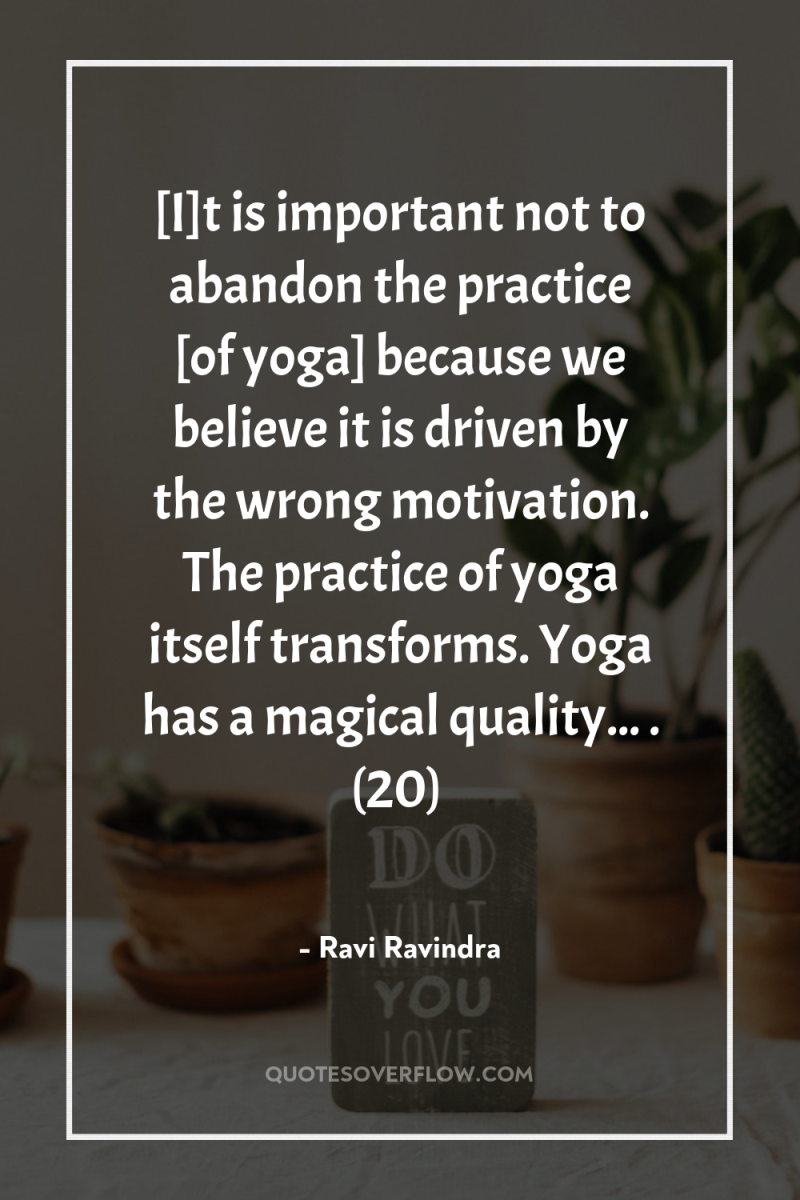 [I]t is important not to abandon the practice [of yoga]...