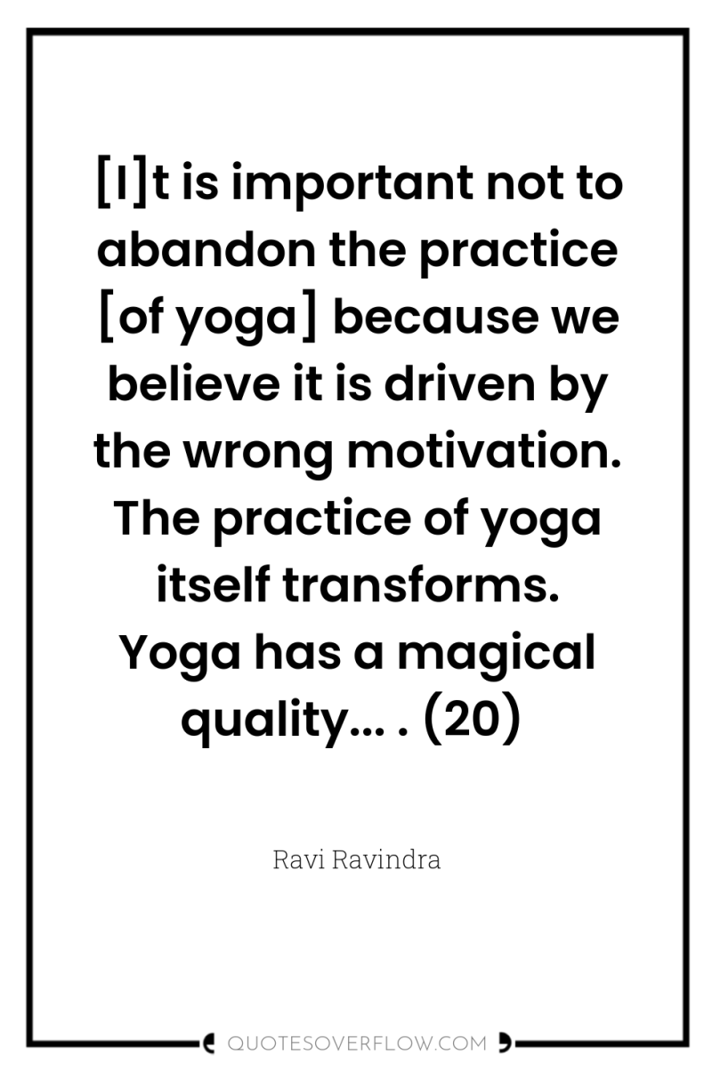 [I]t is important not to abandon the practice [of yoga]...