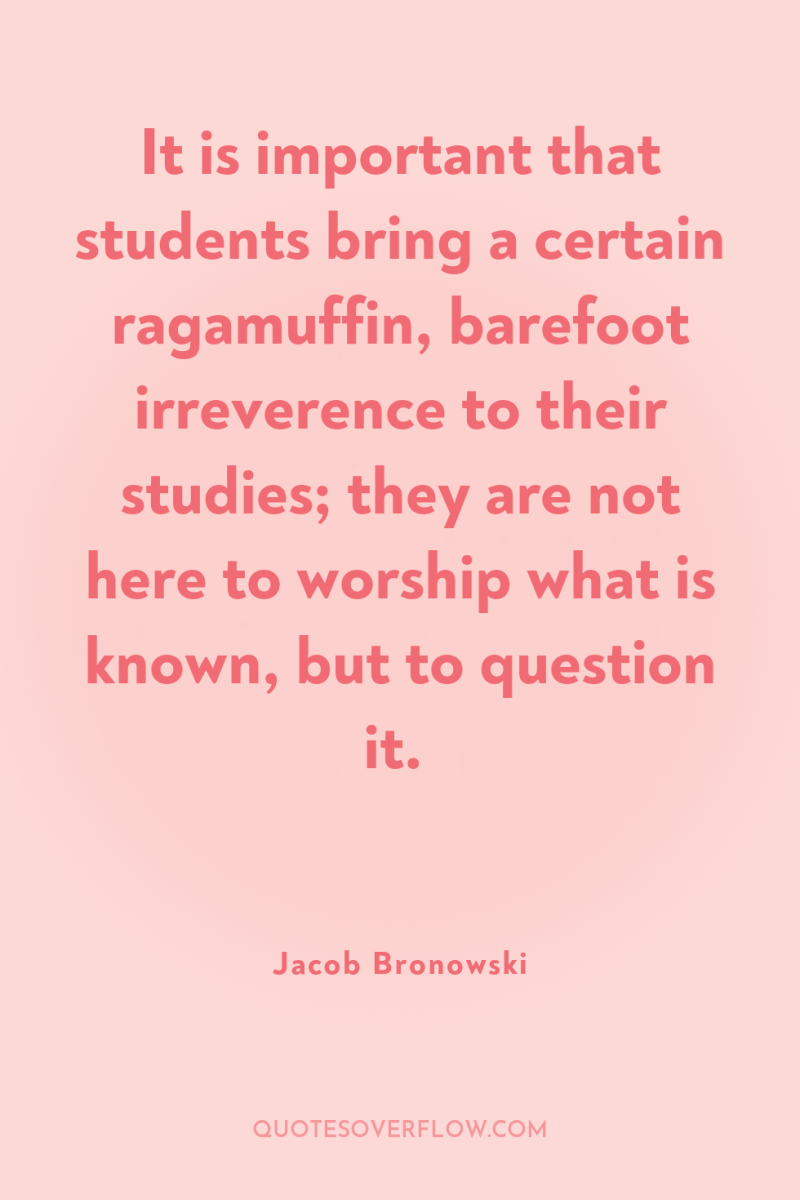 It is important that students bring a certain ragamuffin, barefoot...