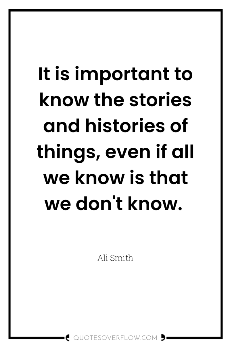 It is important to know the stories and histories of...
