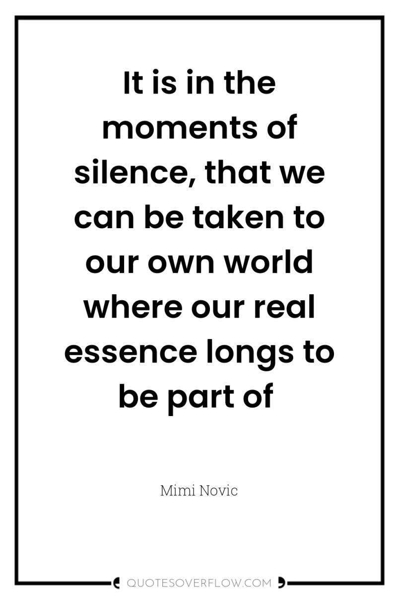 It is in the moments of silence, that we can...