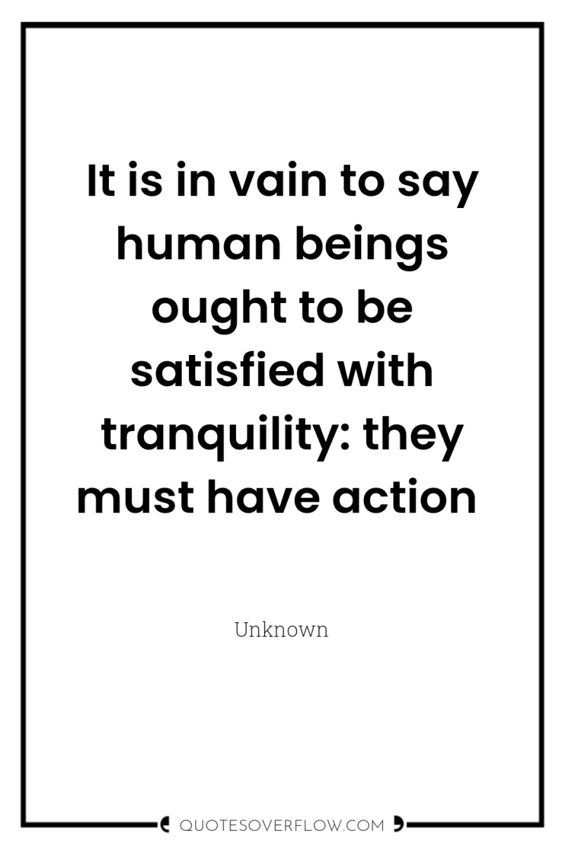 It is in vain to say human beings ought to...