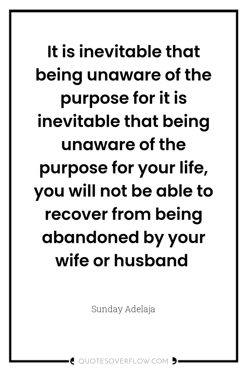 It is inevitable that being unaware of the purpose for...
