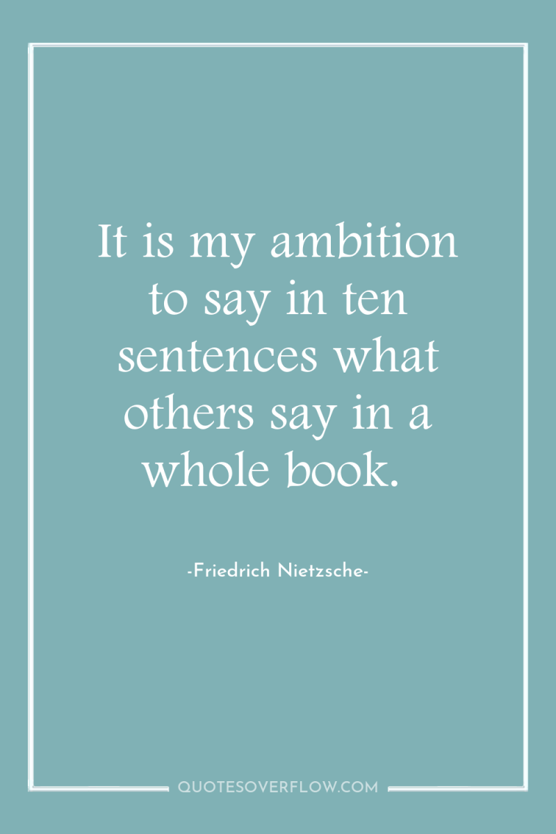 It is my ambition to say in ten sentences what...