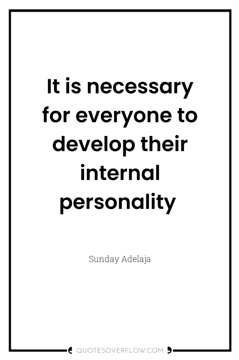 It is necessary for everyone to develop their internal personality 