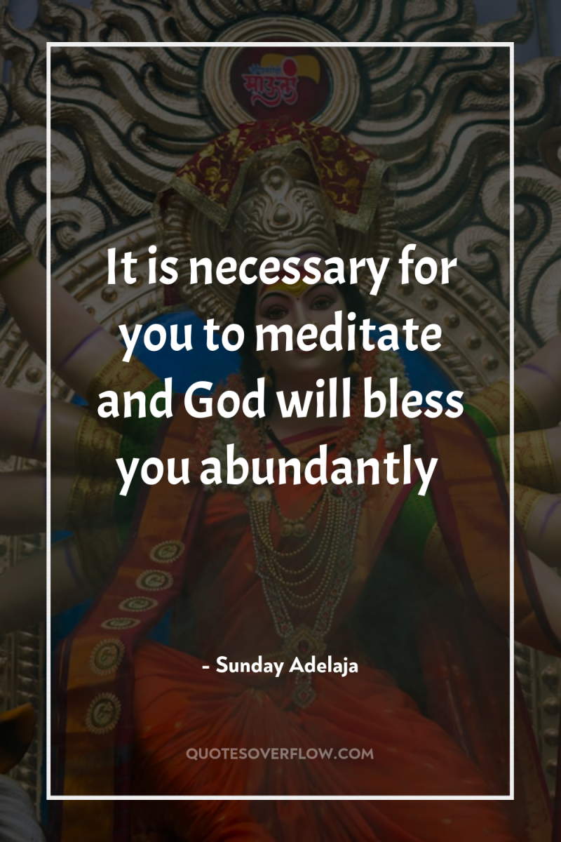 It is necessary for you to meditate and God will...