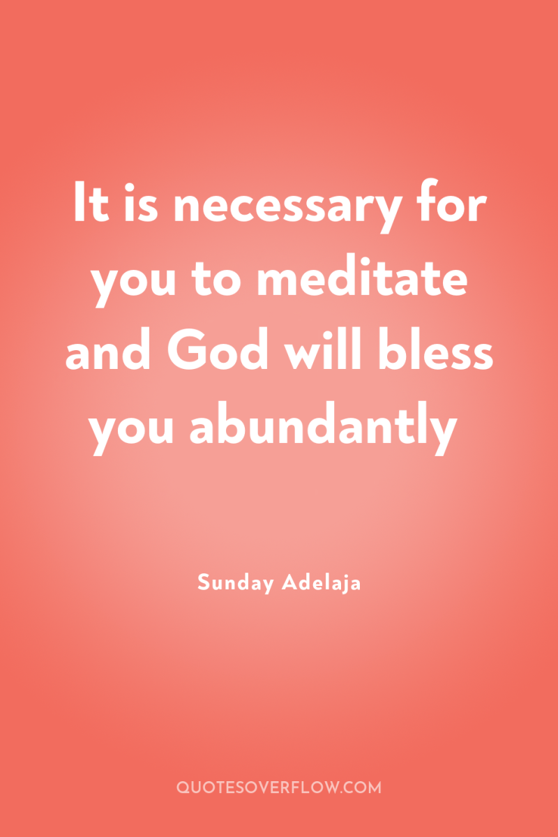 It is necessary for you to meditate and God will...