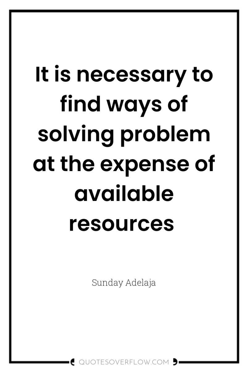 It is necessary to find ways of solving problem at...