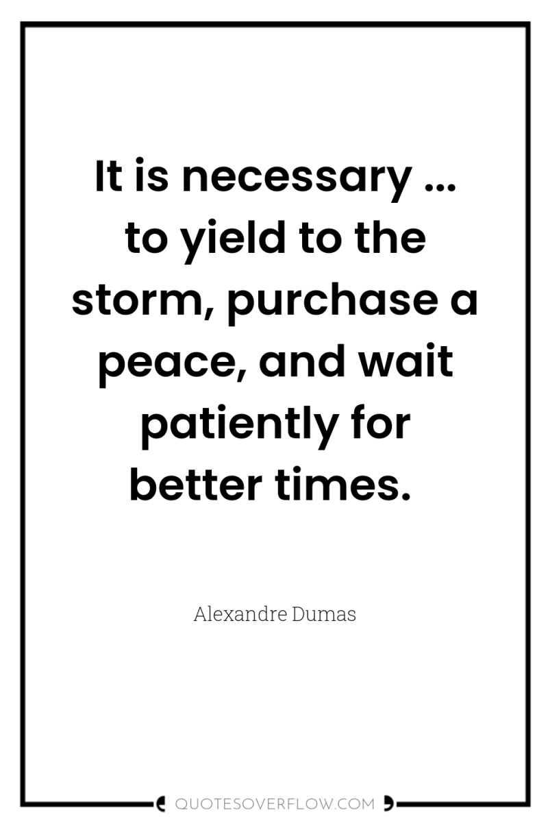 It is necessary ... to yield to the storm, purchase...