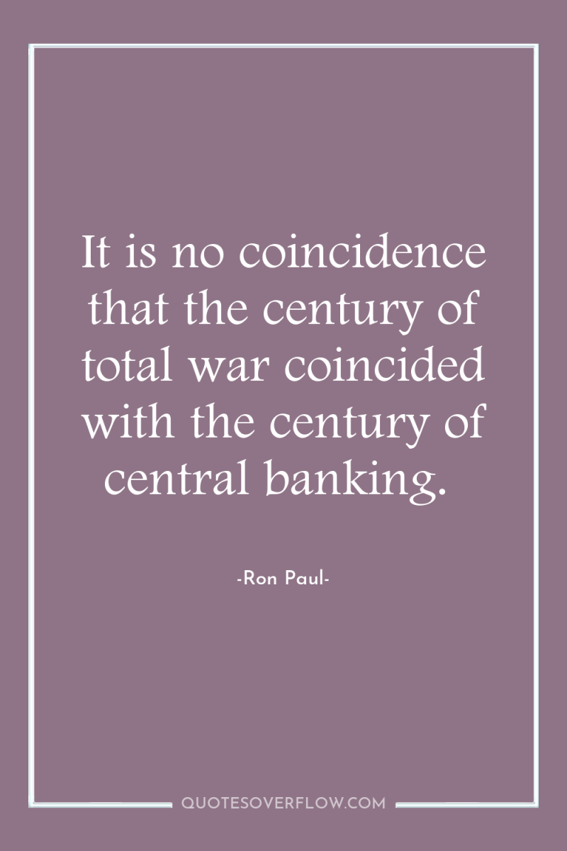 It is no coincidence that the century of total war...