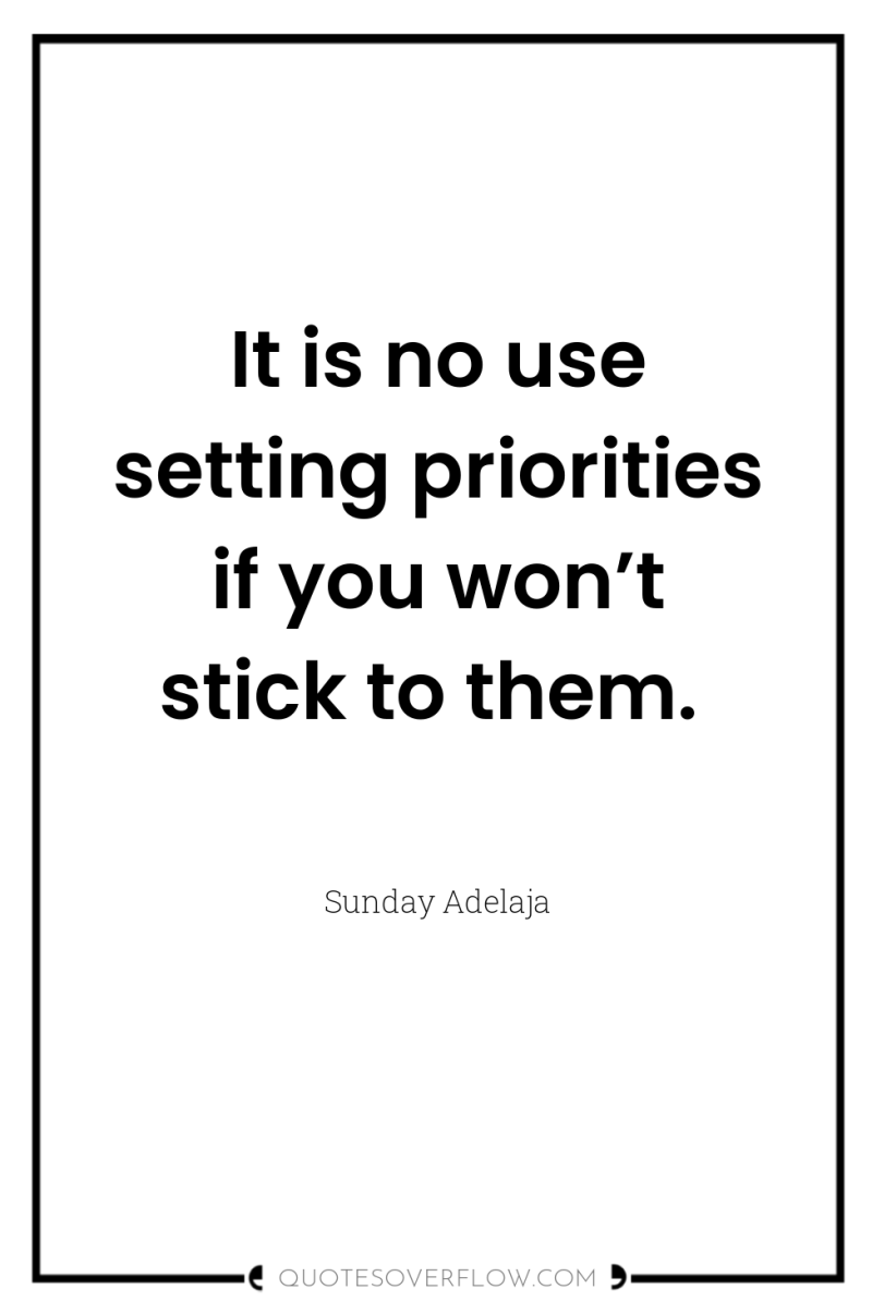 It is no use setting priorities if you won’t stick...