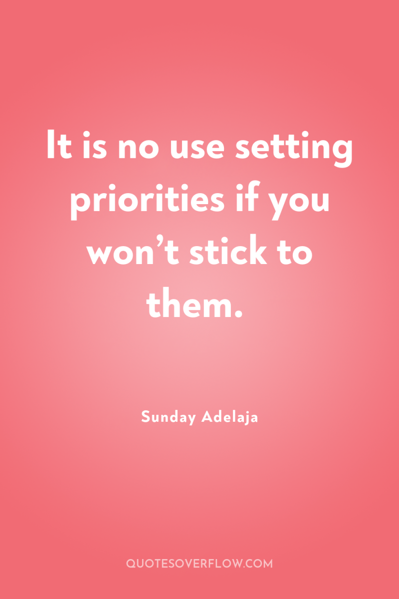 It is no use setting priorities if you won’t stick...