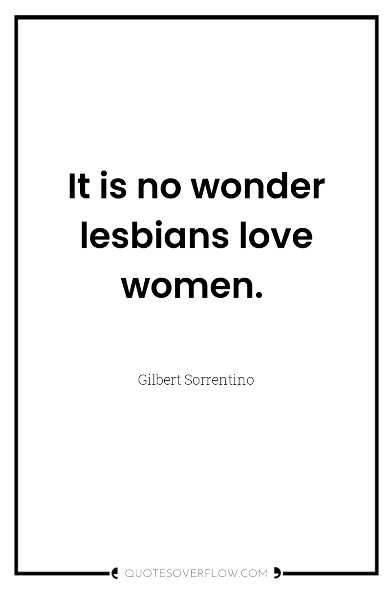 It is no wonder lesbians love women. 
