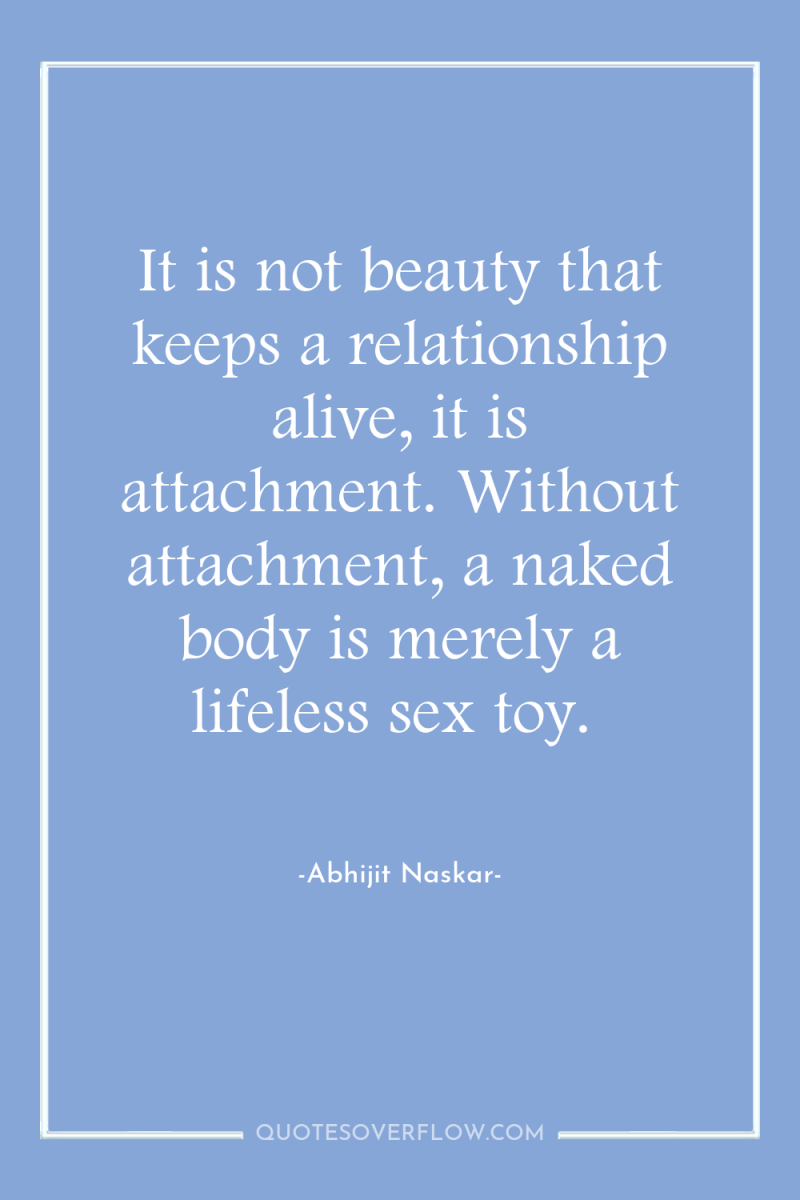 It is not beauty that keeps a relationship alive, it...