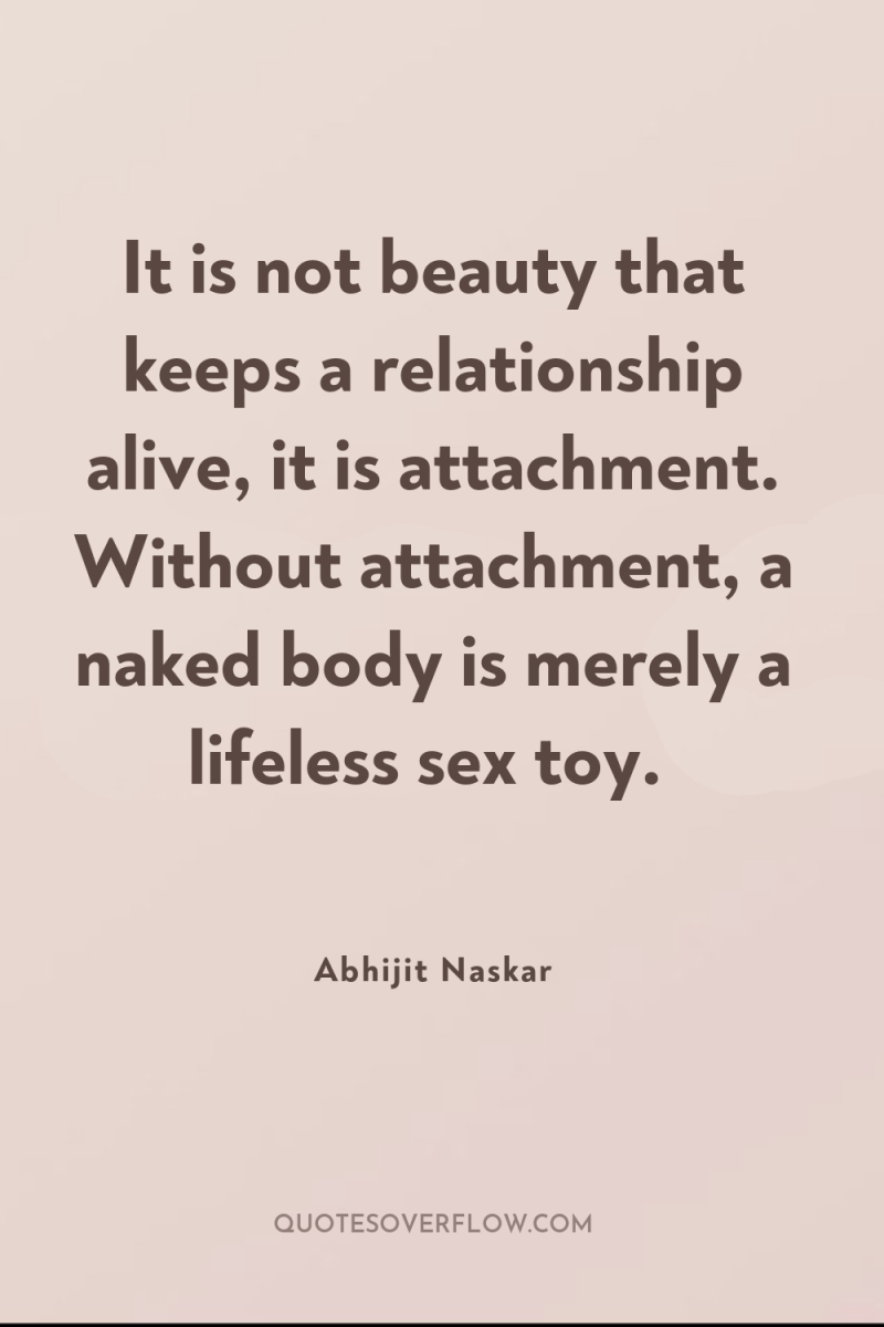 It is not beauty that keeps a relationship alive, it...