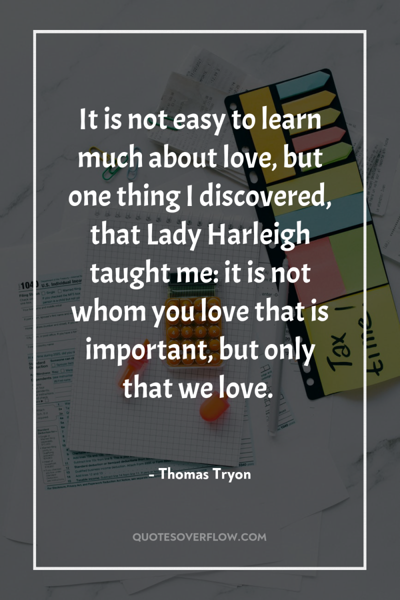 It is not easy to learn much about love, but...