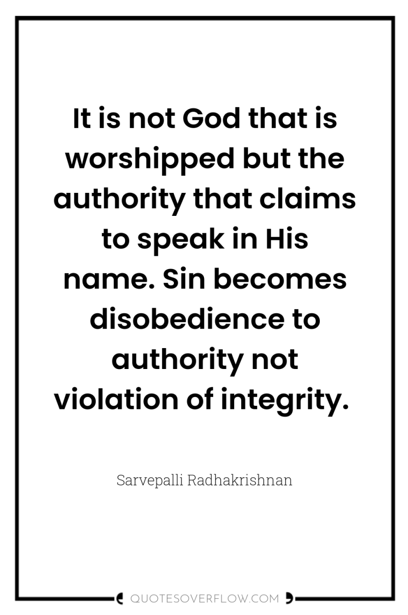 It is not God that is worshipped but the authority...