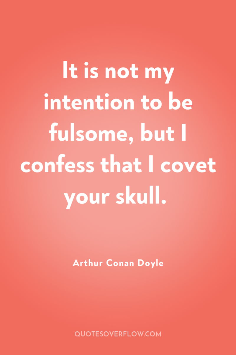 It is not my intention to be fulsome, but I...