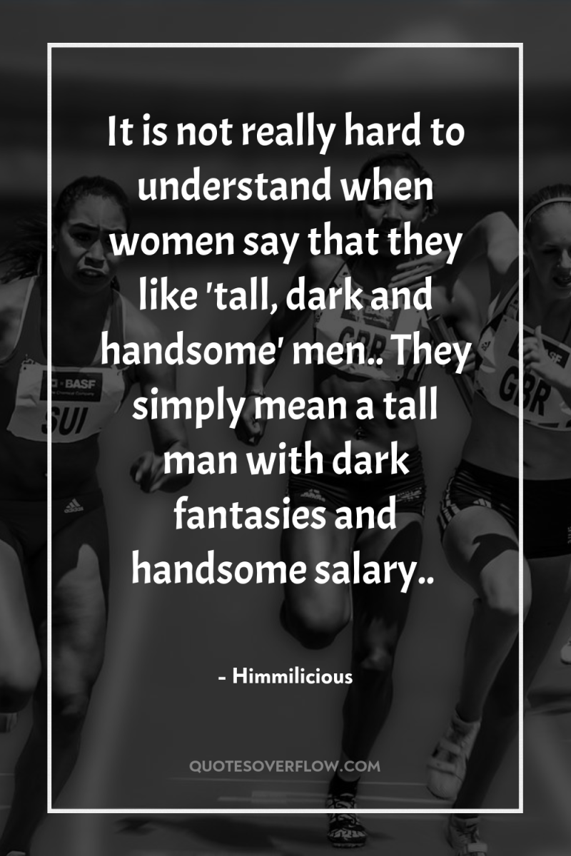 It is not really hard to understand when women say...