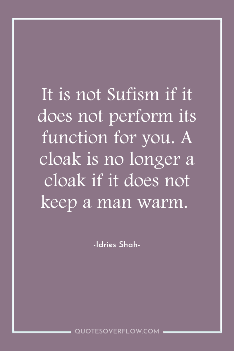 It is not Sufism if it does not perform its...