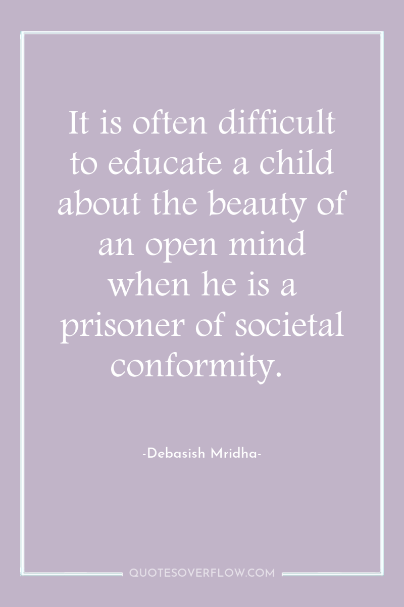It is often difficult to educate a child about the...
