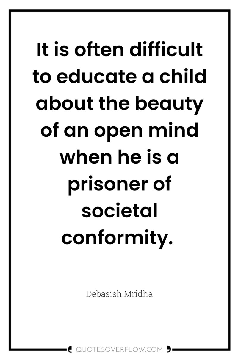 It is often difficult to educate a child about the...