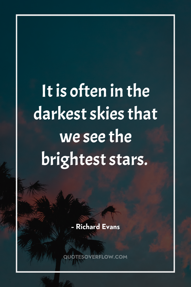 It is often in the darkest skies that we see...