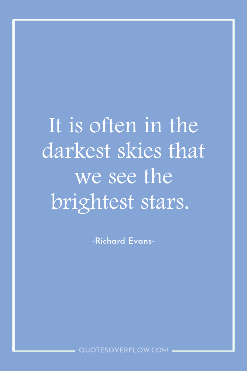 It is often in the darkest skies that we see...